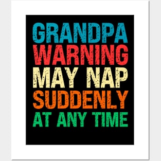 Grandpa Warning May Nap Suddenly At Any Time Posters and Art